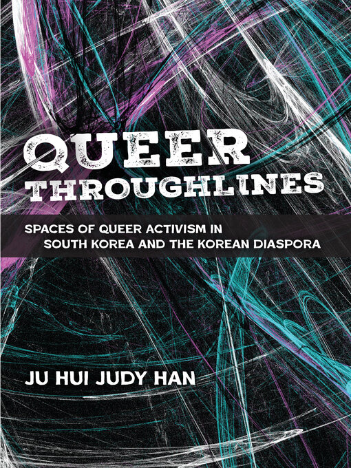 Title details for Queer Throughlines by Ju Hui Judy Han - Available